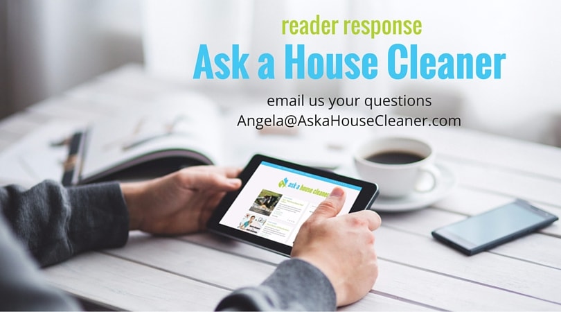 Ask a House cleaner, Reader response, Ask a House Cleaner