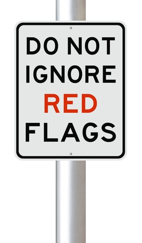 Sign, do not ignore red flags