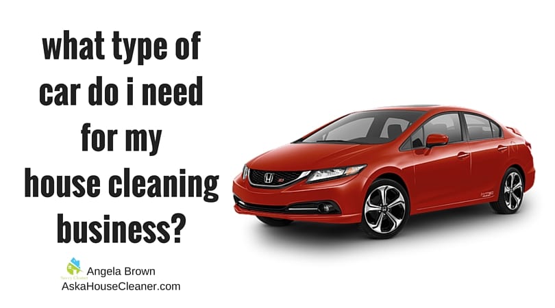 SavvyCleaner.com_What Type of Car do I need form my house cleaning business-