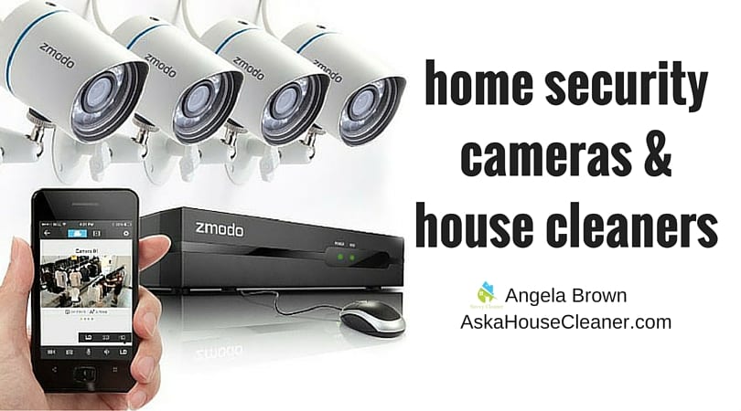 home security cameras & house cleaners AskaHouseCleaner.com