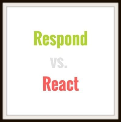 being a leader vs. being in charge Respond vs. React