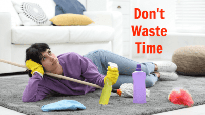 5 Don'ts of the Cleaning Business, Don't Waste Time
