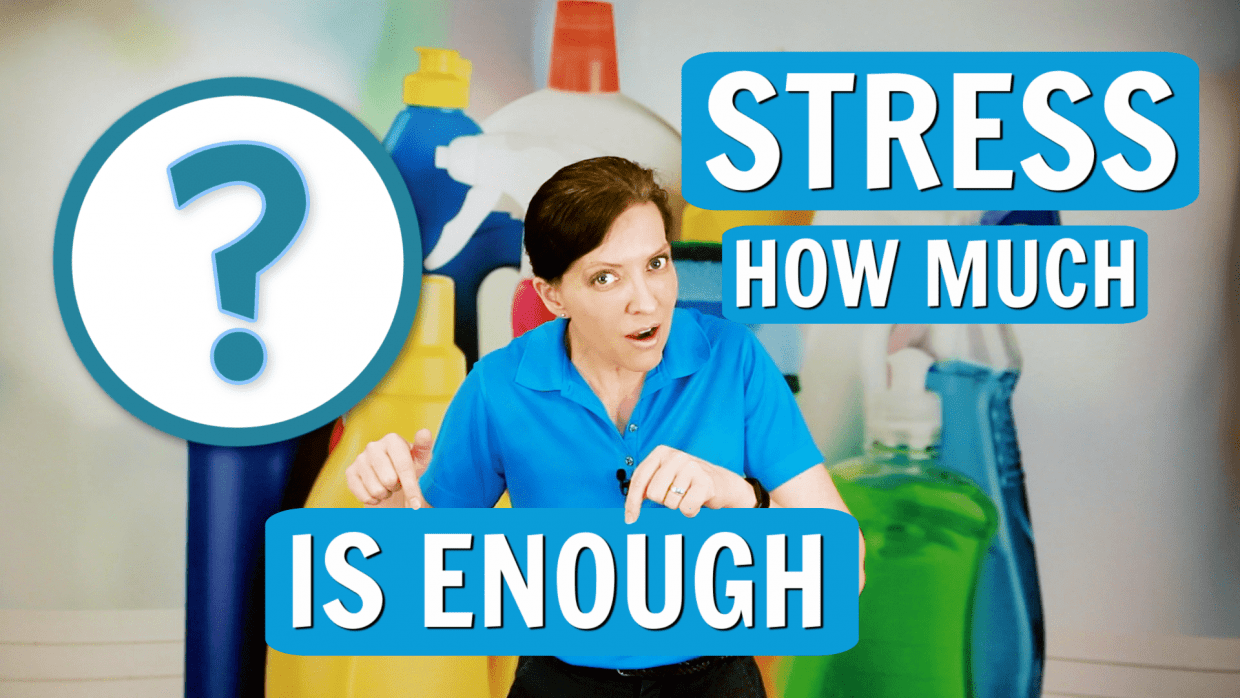 The Right Amount of Stress for Cleaning, Angela Brown, Savvy Cleaner