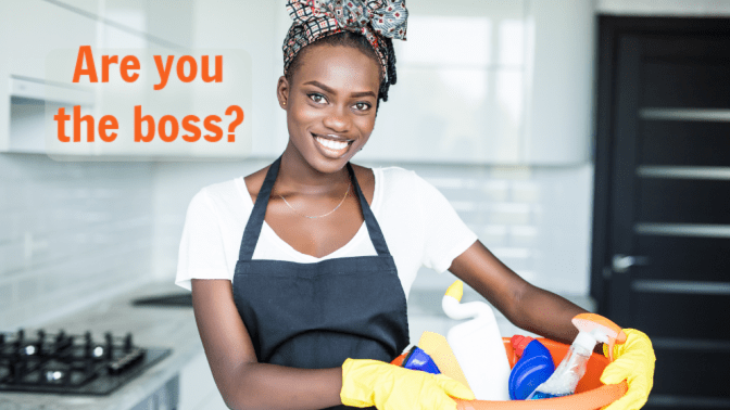 Becoming a Boss, House Cleaner, Are You the Boss